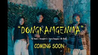Dongkamgenma(Official Teaser) Mc Static ft. Straight G, Amva Sangma & Rc Rabie | Prod. Ngambu Sangma