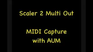 Scaler Multi Out MIDI Capture in AUM with Atom 2 Piano Roll