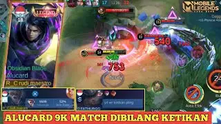 ALUCARD 9000 MATCH DIBILANG KETIKAN‼️KASIH PAHAM MASZE|MOBILE LEGENDS