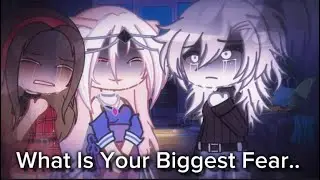 🖤||  😰What Is Your Biggest Fear?… 😰  || 🖤 || Gacha Club ||