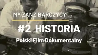 cz. 2/9 - HISTORIA - My Zanzibarczycy - POLSKI FILM DOKUMENTALNY [NAPISY PL]