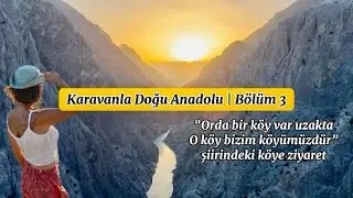 Karavanla Doğu Anadolu Turu Bölüm 3 | Erzincan