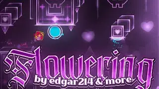 Flowering by Edgar214 & more - (Insane Demon?) - Geometry Dash