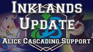 Alice Cascading Support - Inklands Update