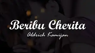 Beribu Cherita - Aldrich Kamijan (New Single 2022)