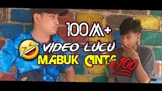 video lucu mabuk cinta