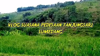 VLOG SUASANA PEDESAAN TANJUNGSARI SUMEDANG @akangcilok87
