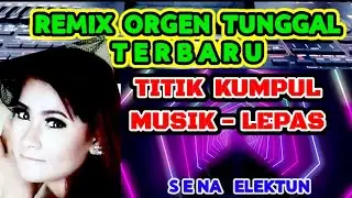 REMIX ORGEN TUNGGAL TERBARU