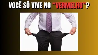 FAÇA ISSO SE VOCÊ QUER SAIR DO "VERMELHO"! APERTO FINANCEIRO NUNCA MAIS!