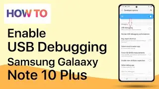 How to Enable USB Debugging Samsung Galaxy Note 10 Plus