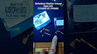 Perbedaan Flexible Volume Oppo A3S CPH1803 & CPH1853