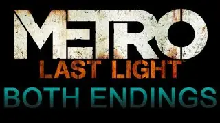 Metro Last Light - Both Endings: Good 