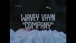 Wavey Vayn - Company