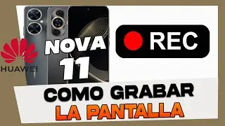 Como Grabar la Pantalla en Huawei Nova 11 Pro - 11i y 11 Se