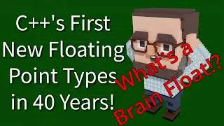 C++ Weekly - Ep 433 - C++'s First New Floating Point Types in 40 Years!