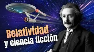 Entendiendo la relatividad junto a la ciencia ficción