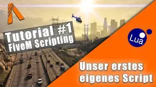 FiveM Scripting #1 - Unser erstes FiveM Script [LUA] [Deutsch]