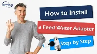 How to Install iSpring AFW38 Feed Water Adapter for Reverse Osmosis Systems | Step-by-Step Guide