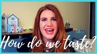 How do we Taste? - part 1