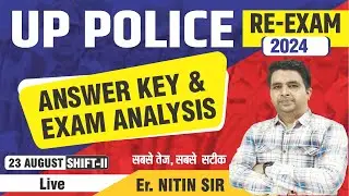 UP POLICE RE-EXAM || 23 AUGUST 2024 SHIFT- II || ANALYSIS 2024 || ANSWER KEY  || BY-NITIN SIR