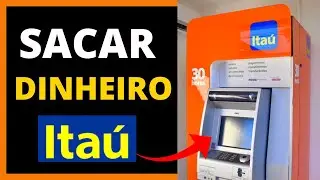 COMO FAZER SAQUE NO CAIXA ELETRÔNICO DO BANCO ITAÚ
