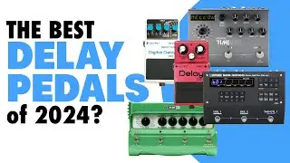 BEST Delay Pedals of 2024