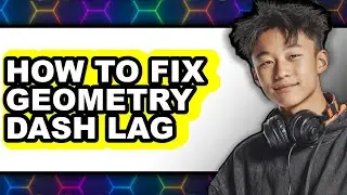 How to Fix Geometry Dash Lag - Step by Step