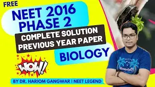 NEET 2021 | NCERT BIOLOGY BY DR. HARIOM GANGWAR | PREVIOUS YEAR PAPER | NEET 2016 PHASE 2