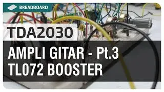 Bikin Ampli Gitar / Audio TD2030 (Pt. 3) - TL072 Booster