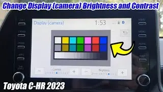 Toyota C-HR 2023: How to Change Display Camera Contrast & Brightness