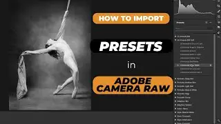 How to import presets in Adobe Camera Raw