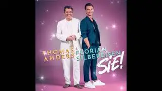 Thomas Anders & Florian Silbereisen - SIE! New Song