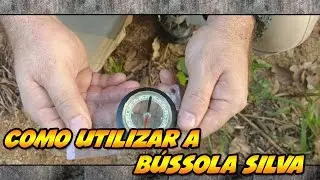 COMO UTILIZAR A BÚSSOLA SILVA