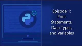 Episode 1: Python Print Statements, Data Types, and Variables || Learning Python Series in YouTube