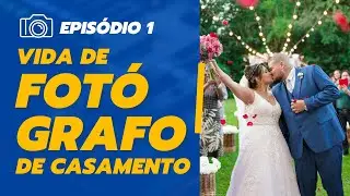 Vida de fotógrafo de casamento - EP1