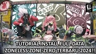 TUTORIAL INSTALL FULL DATA ZENLESS ZONE ZERO ANDROID TERBARU AGUSTUS 2024