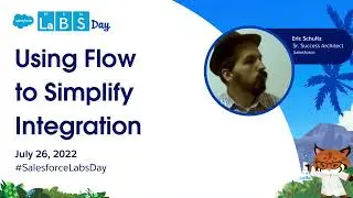Simplify Integration with Flow- (Salesforce Labs Day 22 Replay)