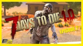 NO GUNS! - 7 Days to Die - 1.0 - Dead State -  EP7