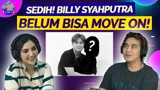 TERLALU BANYAK KENANGAN. BILLY SYAHPUTRA BELUM MOVE ON DARI PEREMPUAN INI..