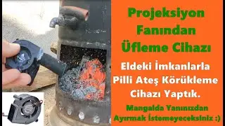 Ateş Körükleme Cihazı Projeksiyon Cihazı Fanından Ateş Körüğü Yapma #bushcraft  #ateşvesu  #mangal