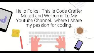 Hello Folks ! Welcome To Code Crafter Murad.