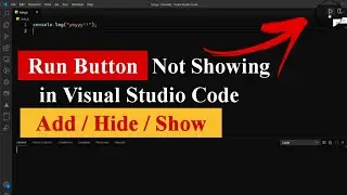 Run Button is Not Showing in Visual Studio Code | Add / Hide / Show Run Button [Fixed] 
