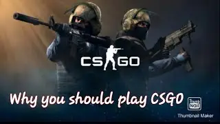 Why you should play CSGO