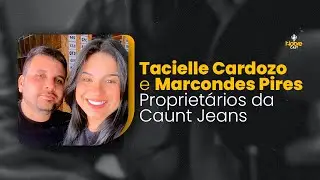 Nobre Cast  20  -  Tacielle Cardozo e Marcondes Pires sócios da Caunt Jeans.