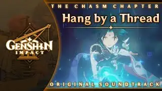 Hang by a Thread | Genshin Impact Original Soundtrack: The Chasm Chapter