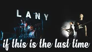 LANY - If This Is The Last Time (Lyrics Video)