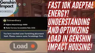Understanding and Optimizing LOAD in Genshin Impact Housing Serenitea Pot! Fast Adeptal Energy!