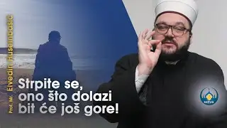 Strpite se, ono što dolazi bit će još gore! | Šejh Elvedin Huseinbašić