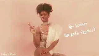 Ari Lennox - Up Late (Lyrics)