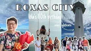 A TRAVEL VLOG | ROXAS CITY FOR LOLA'S BIRTHDAY